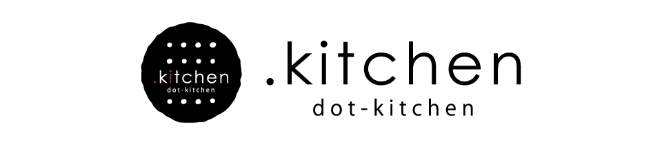 .kitchen【ドットキッチン】dot-kitchen
